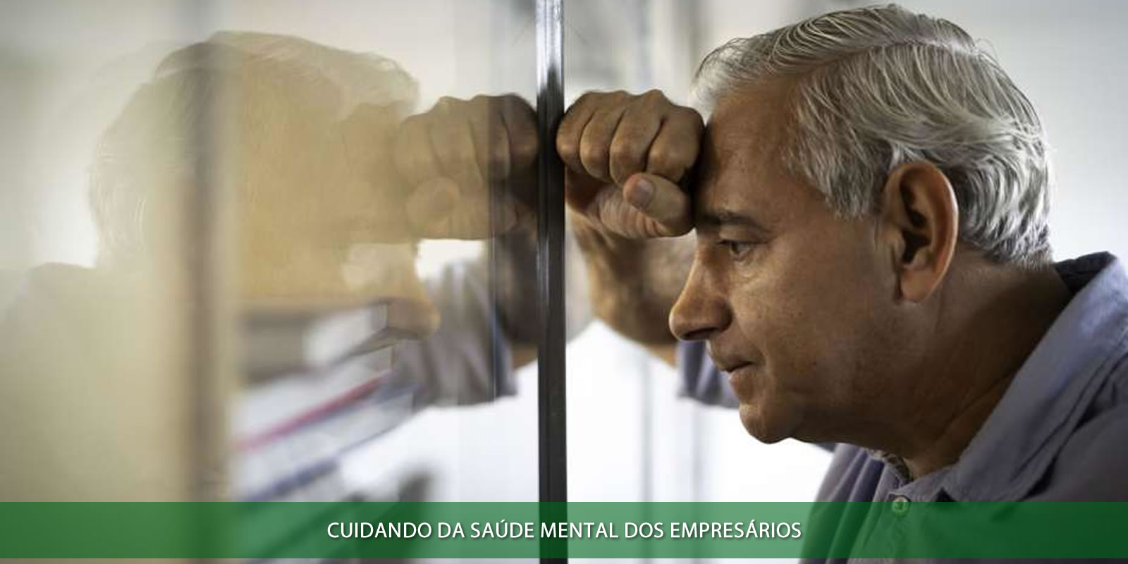 SAÚDE MENTAL DOS EMPRESÁRIOS. O DESAFIO DE MANTER A MENTE ABERTA E OS PÉS NO CHÃO